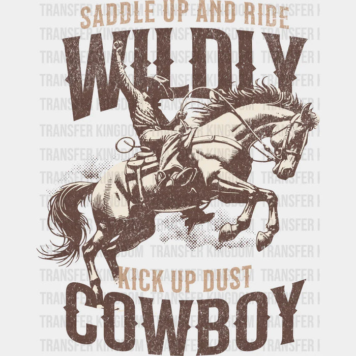 Saddle Up And Ride Wildly Kick Up Dust Design - Rodeo DTF Transfers