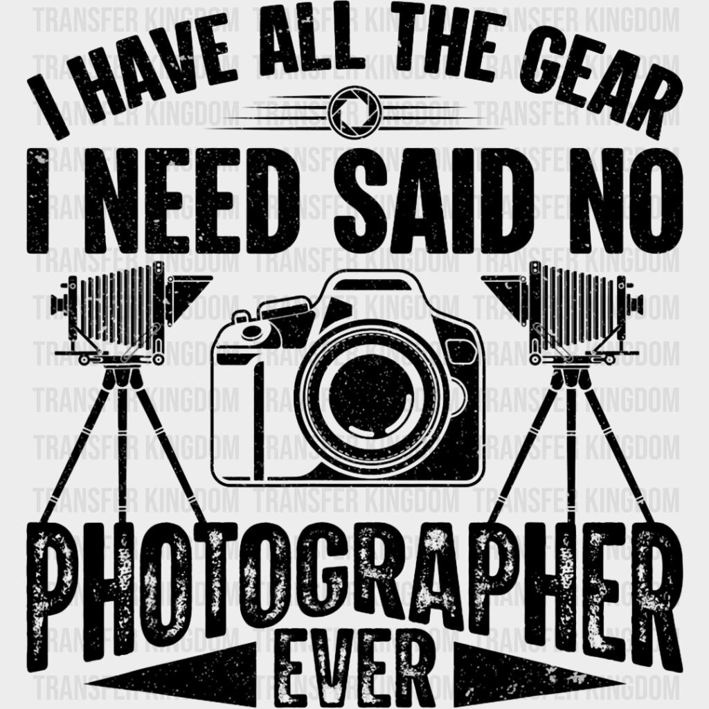 Said No Photographer Ever - Photography DTF Transfers Adult Unisex - S & M (10’’) / Dark Color Design (See Imaging)