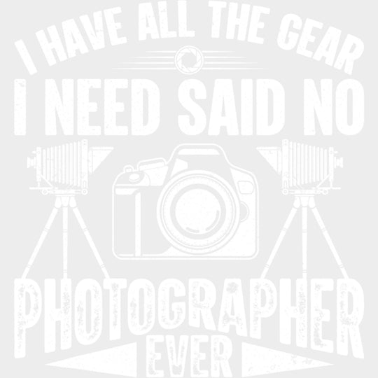 Said No Photographer Ever - Photography DTF Transfers Adult Unisex - S & M (10’’) / Light Color Design (See Imaging)