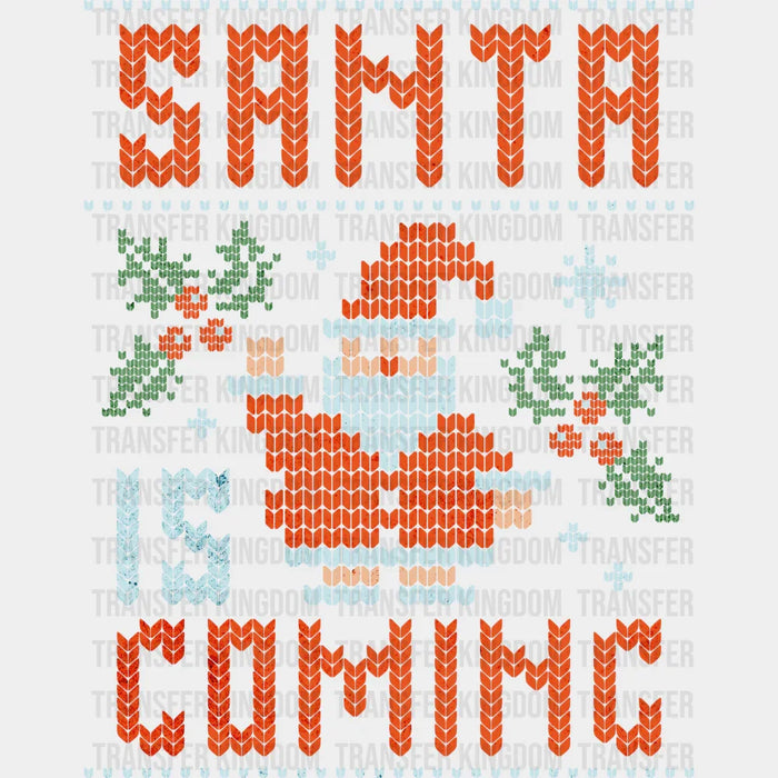 Santa Is Coming - Christmas DTF Transfer