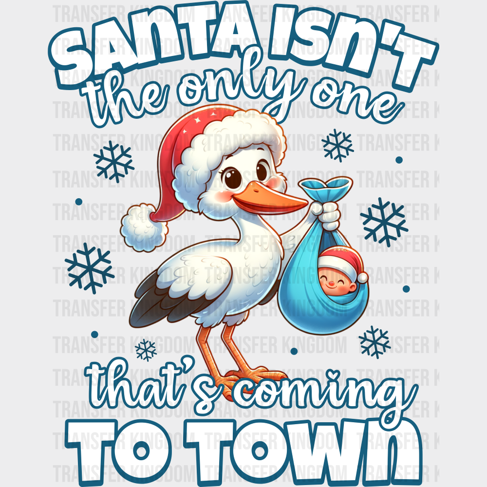 Santa Isn’t The Only One That’s Coming To Town - Christmas DTF Transfer