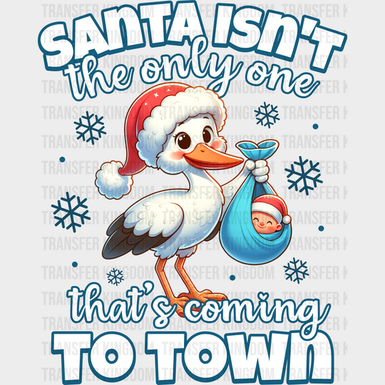 Santa Isn’t The Only One That’s Coming To Town - Christmas DTF Transfer