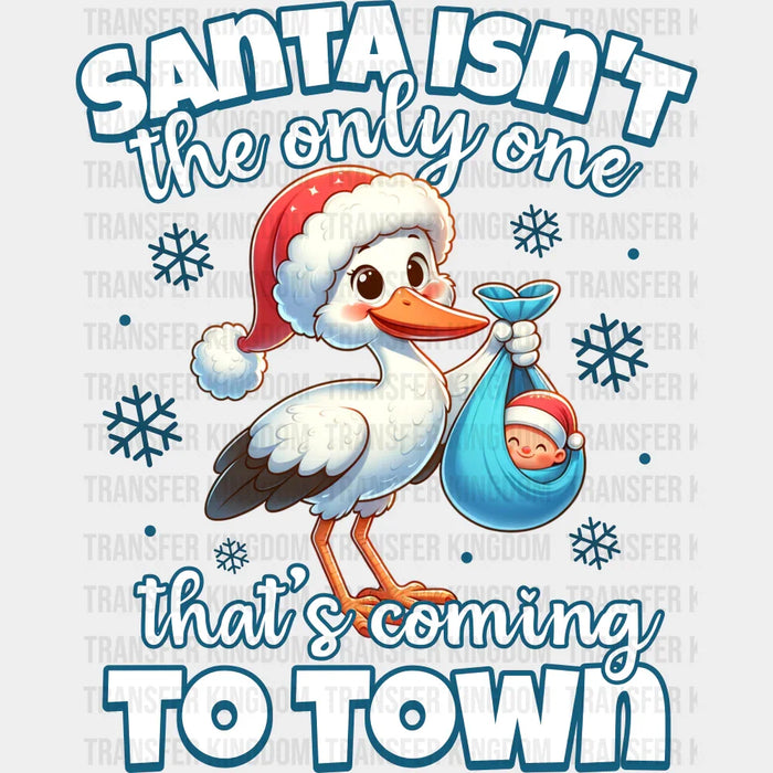 Santa Isn't The Only One That's Coming To Town - Christmas DTF Transfer