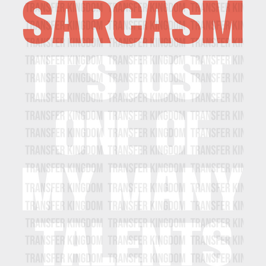 Sarcasm It’s Just One Of My Many Talents - Funny Dtf Heat Transfer Unisex S & M (10’’) /