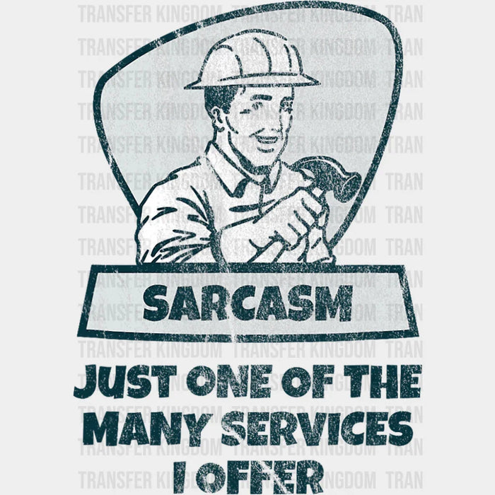 Sarcasm Just One Of The Many Services I Offer - Funny DTF Transfer
