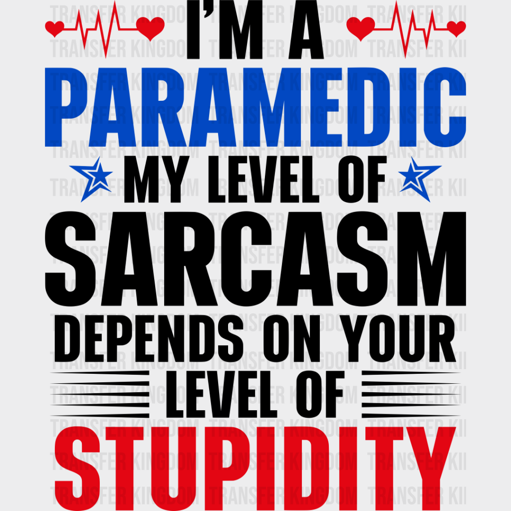 Sarcasm Level Of A Paramedic - Emt Dtf Transfer Unisex S & M (10’’) / Dark Color Design See Imaging