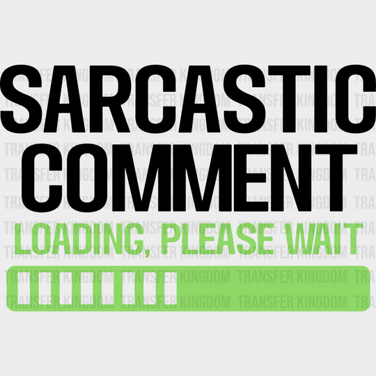 Sarcastic Comment - Funny Dtf Heat Transfer Unisex S & M (10’’) / Dark Color Design See Imaging