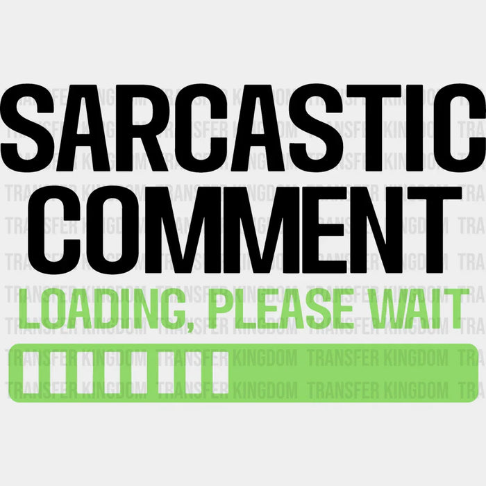 Sarcastic Comment - Funny DTF Heat Transfer