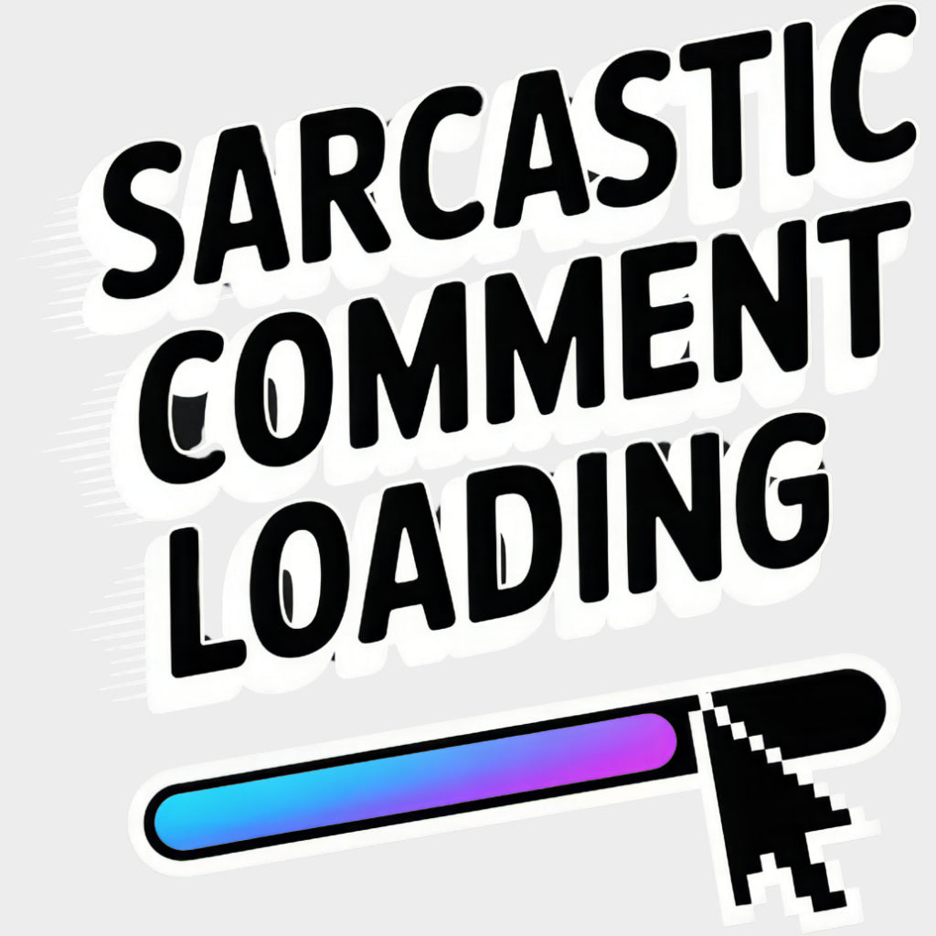 Sarcastic Comment Loading - Funny DTF Transfers Adult Unisex - S & M (10’’) / Light Color Design (See Imaging)