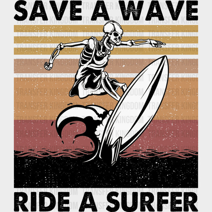 Save A Wave, Ride A Surfer - Surfing DTF Transfers