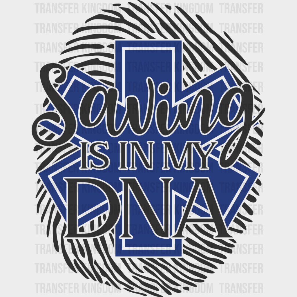 Saving Is In My Dna - Emt Dtf Heat Transfer