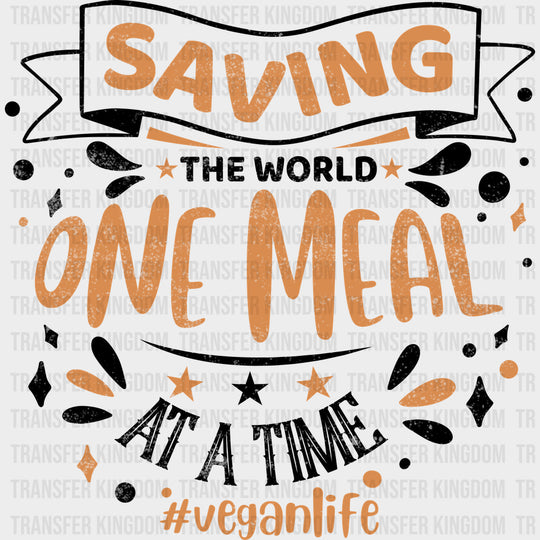Saving The World One Meal At A Time - Vegan DTF Transfers - Adult Unisex - S & M (10’’) / Dark Color Design (See