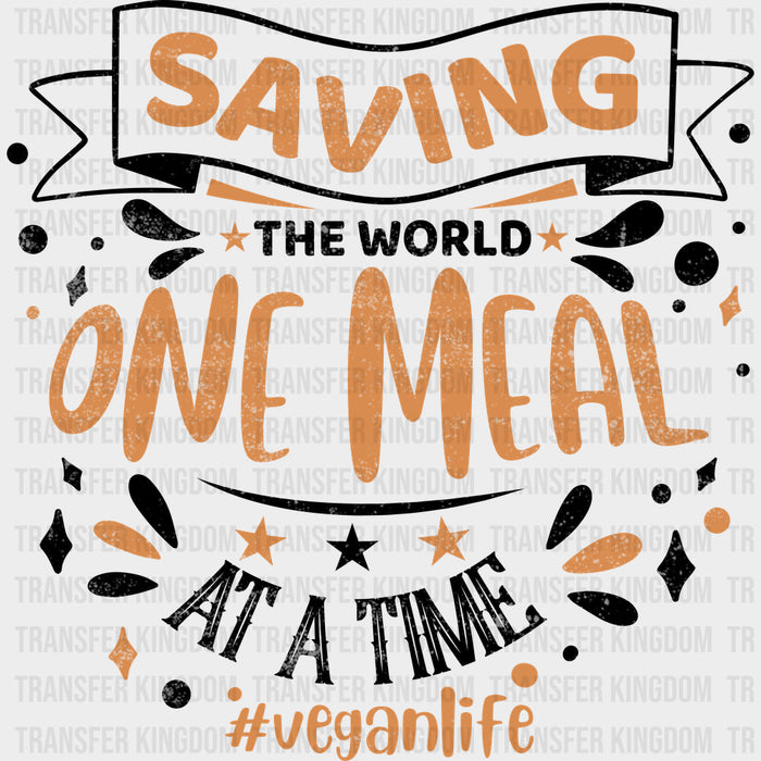 Saving The World One Meal At A Time - Vegan DTF Transfers