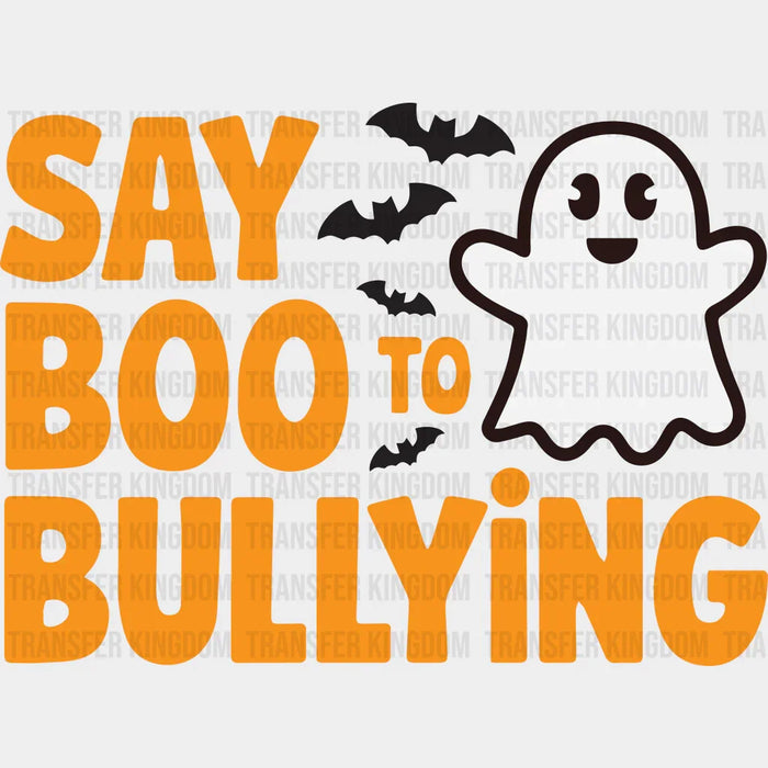 Say Boo To Bullying - Anti Bullying Iron On DTF Transfer
