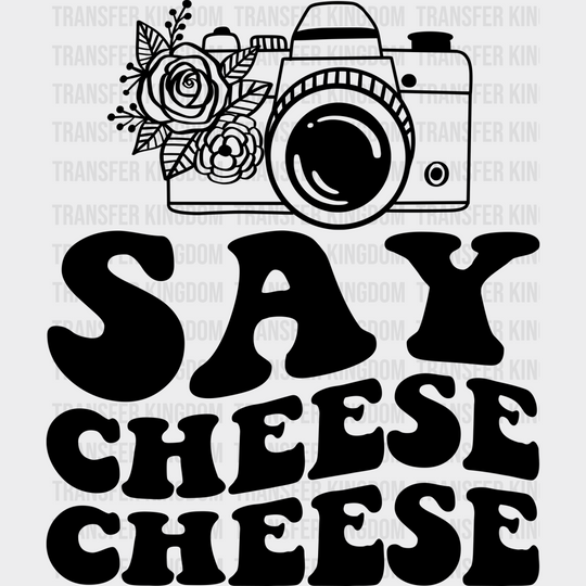 Say Cheese Camera Design - Photography Iron On Dtf Transfer