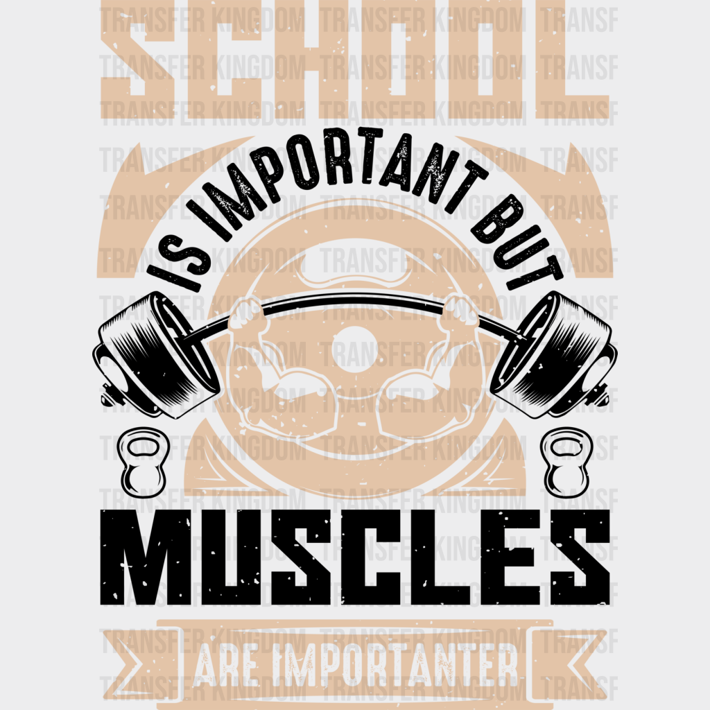 School Is Important But Muscles Are Importanter - Gym Dtf Heat Transfer Unisex S & M (10’’) /