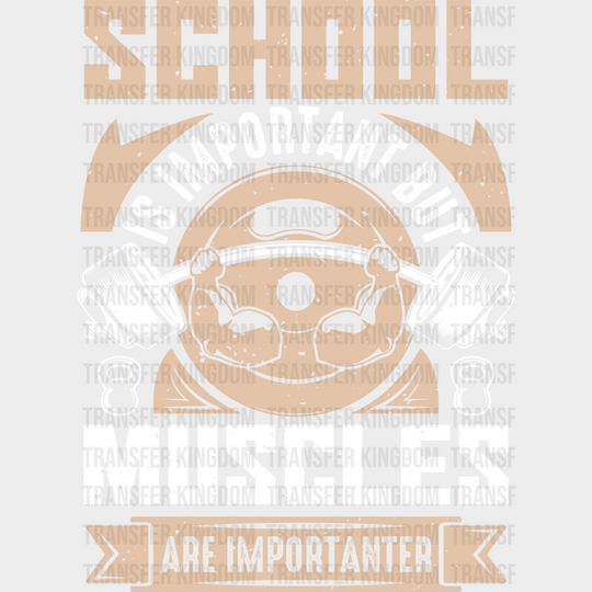 School Is Important But Muscles Are Importanter - Gym Dtf Heat Transfer Unisex S & M (10’’) /