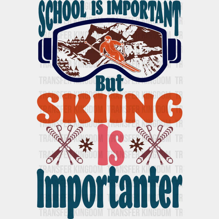 School Is Important But Skiing Is Importanter Ski Mask - Skiing DTF Heat Transfer