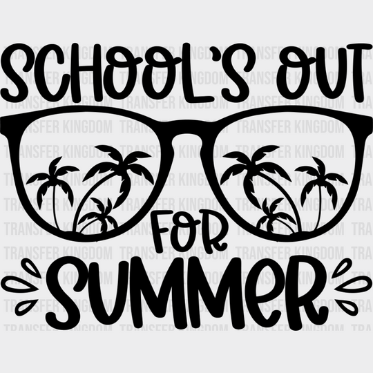 School’s Out For Summer B&W - Last Day Of School DTF Transfer Adult Unisex - S & M (10’’) / Dark Color Design (See
