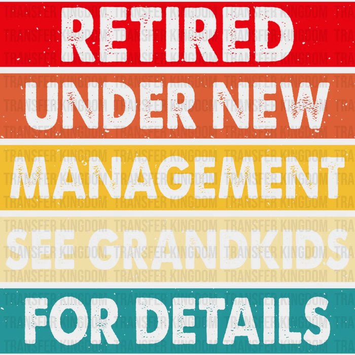 See Grandkids For Details - Retirement DTF heat transfer
