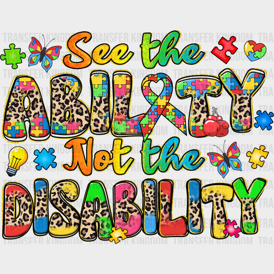 See The Ability Not The Disability - Autism Awareness DTF Transfer