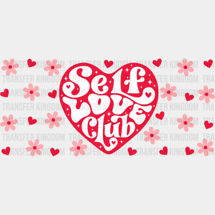 Self Love Club - Valentine's Day Cup Wrap UV Sticker Permanent UV DTF Decal