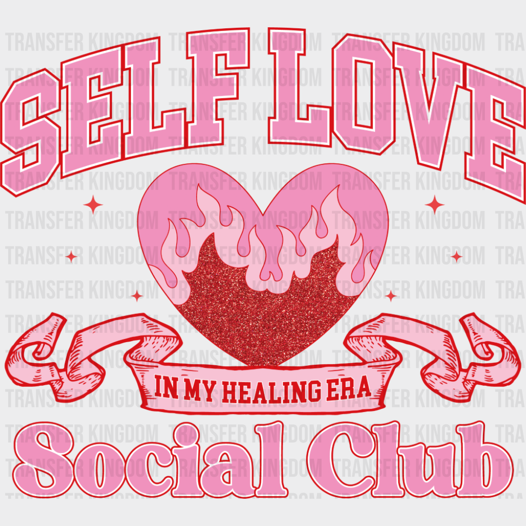 Self Love In My Healing Era Social Club - Valentine’s Day Dtf Transfer