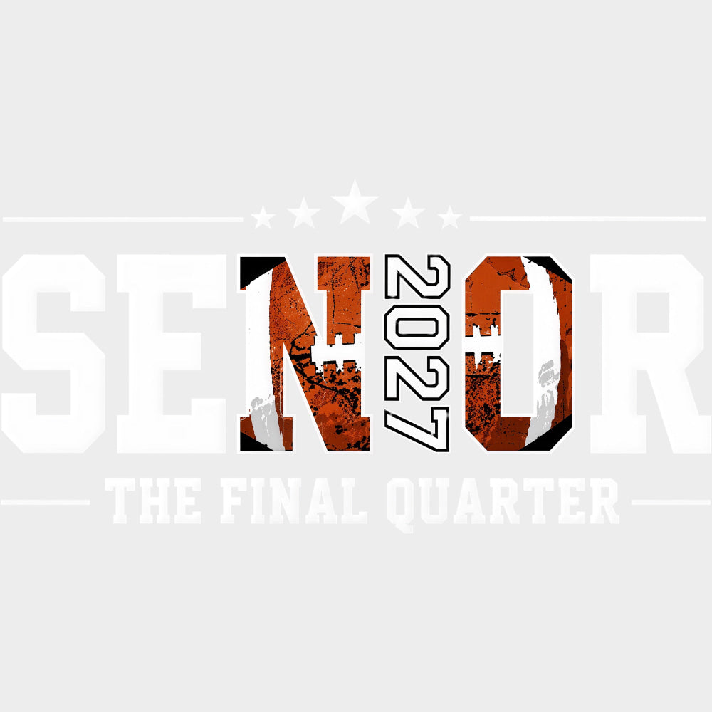 Senior 2027 The Final Quarter - Senior DTF Transfers - Adult Unisex - S & M (10’’) / Light Color Design (See Imaging)