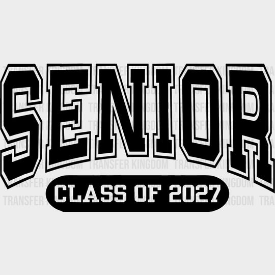 Senior Class Of 2027 - Senior DTF Transfers - Adult Unisex - S & M (10’’) / Dark Color Design (See Imaging)