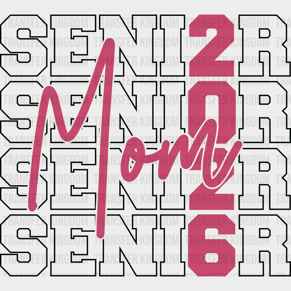 Senior Mom 2026 - Graduation DTF Transfer Adult Unisex - S & M (10’’) / Dark Color Design (See Imaging)