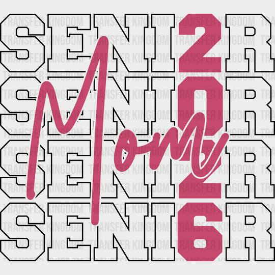 Senior Mom 2026 - Graduation DTF Transfer Adult Unisex - S & M (10’’) / Dark Color Design (See Imaging)