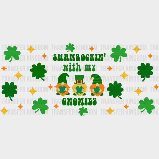 Shamrockin’ With My Gnomies - St Patrick Cup Wrap Uv Sticker Permanent Dtf Decal