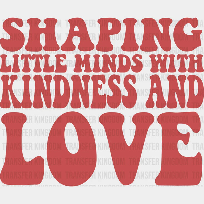 Shaping Little Minds With Kindness And Love Pink Design - Special ED DTF heat transfer