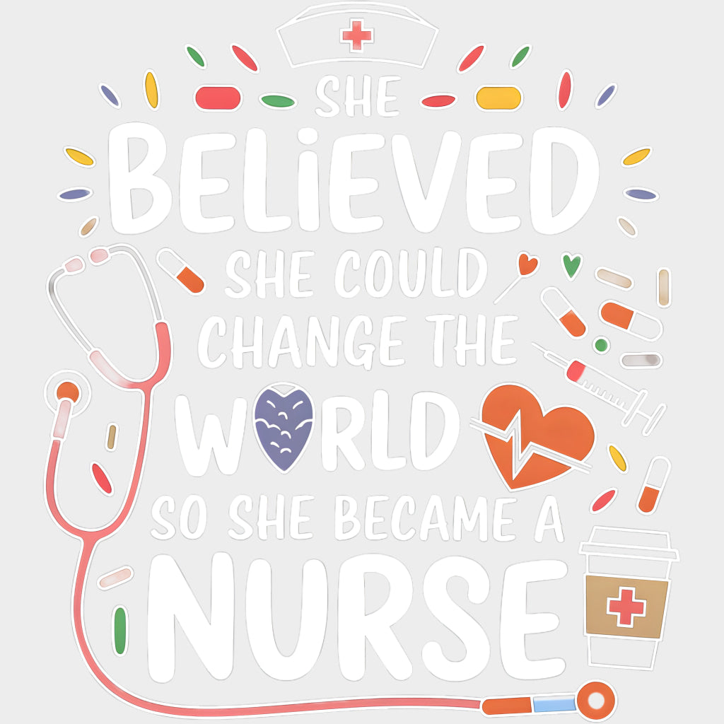 She Believed She Could Change The World - Nurse DTF Transfers Adult Unisex - S & M (10’’) / Light Color Design (See