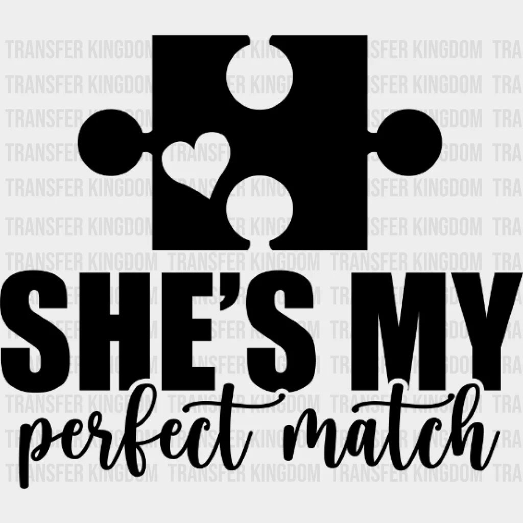 She / He Is My Perfect Match Puzzle Piece Valentines Design - Dtf Heat Transfer