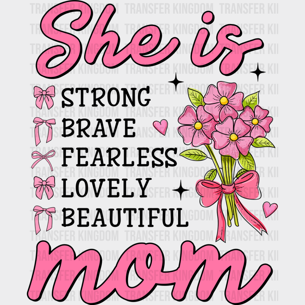 She Is Strong Brave Fearless Lovely Beautiful - Mother’s Day DTF Transfer Adult Unisex - S & M (10’’) / Dark Color