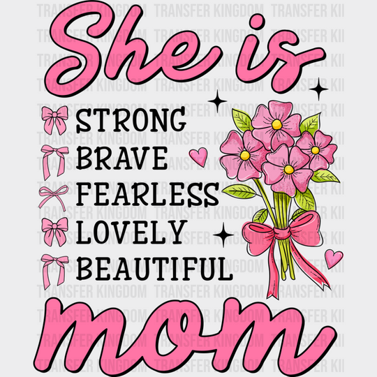 She Is Strong Brave Fearless Lovely Beautiful - Mother’s Day DTF Transfer Adult Unisex - S & M (10’’) / Dark Color