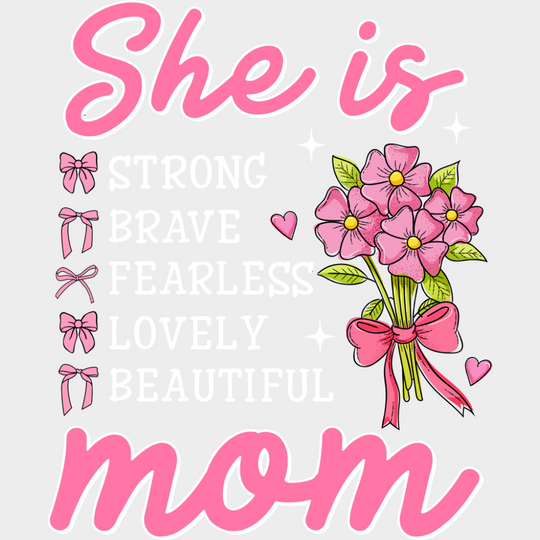 She Is Strong Brave Fearless Lovely Beautiful - Mother’s Day DTF Transfer Adult Unisex - S & M (10’’) / Light Color
