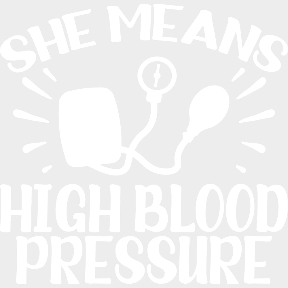 She Means High Blood Pressure - Boyfriend-Girlfriend DTF Transfers transfer-kingdom Light Color Design (See Imaging)