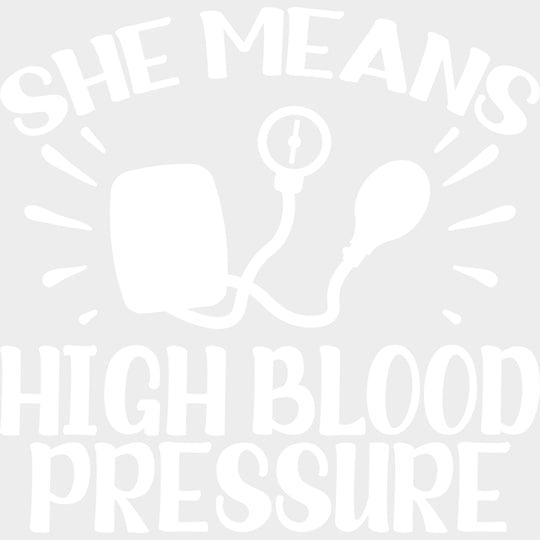 She Means High Blood Pressure - Boyfriend-Girlfriend DTF Transfers transfer-kingdom Light Color Design (See Imaging)