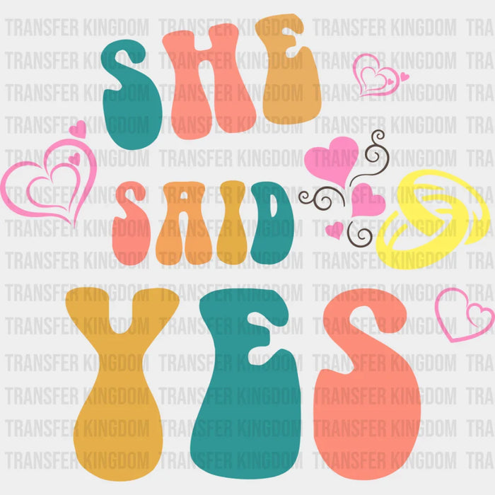 She Said Yes - Bachelorette Iron On DTF Transfer