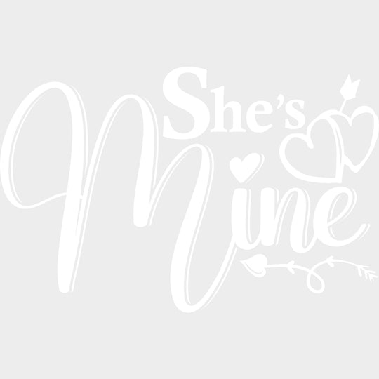 She’s Mine B&W - Boyfriend-Girlfriend DTF Transfers Adult Unisex - S & M (10’’) / Light Color Design (See Imaging)