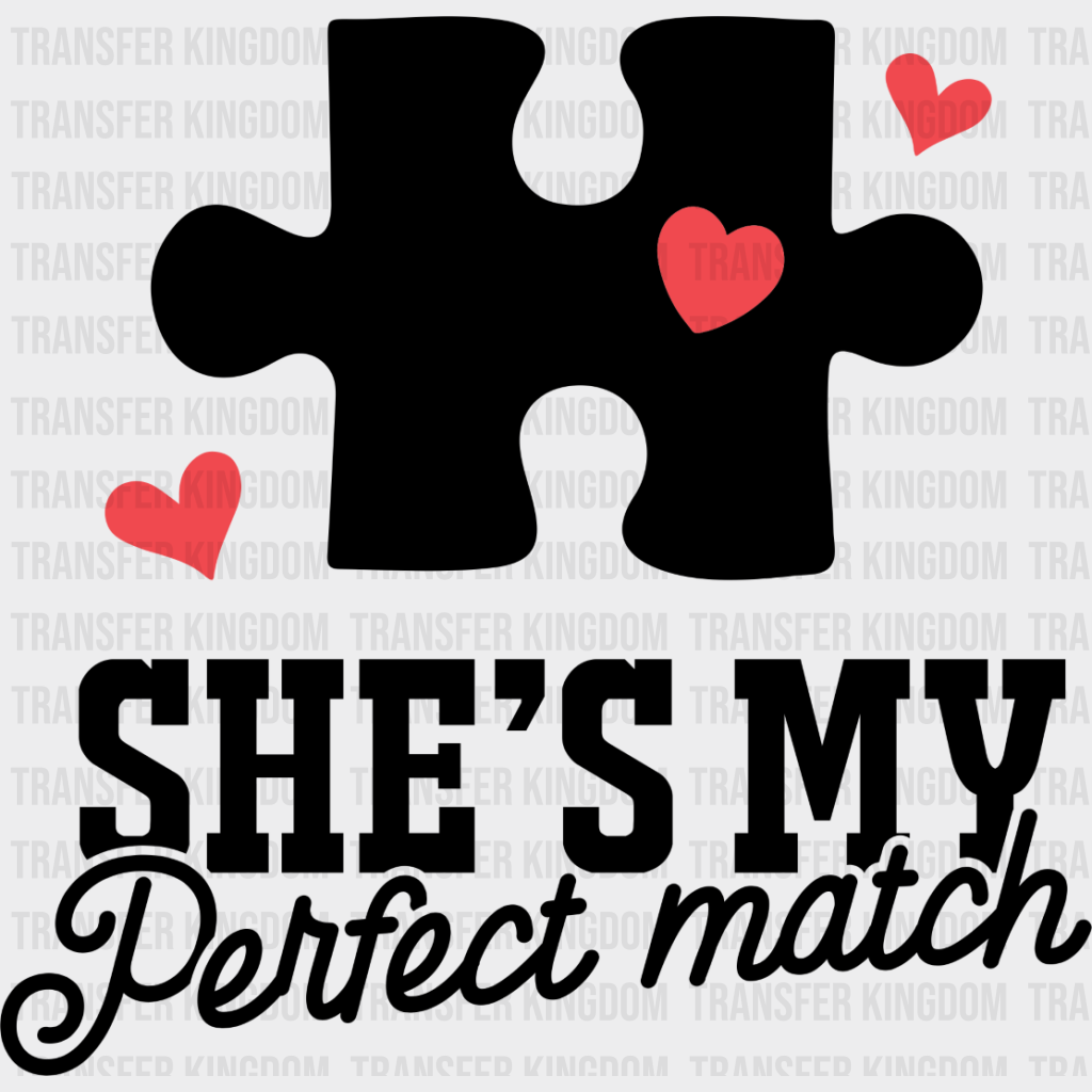 She’s My Perfect Match - Boyfriend-Girlfriend Dtf Heat Transfer Unisex S & M (10’’) / Dark