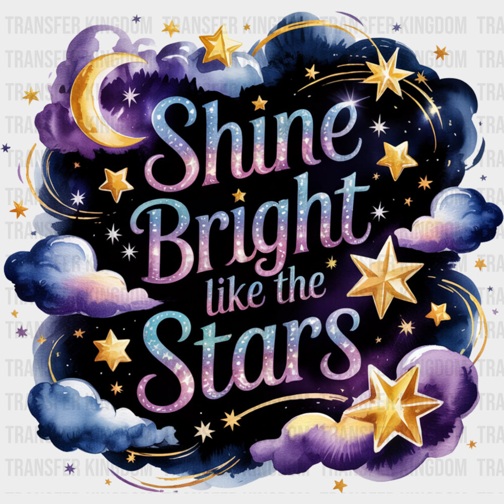 Shine Bright Like The Stars - Quotes DTF Transfers transfer-kingdom