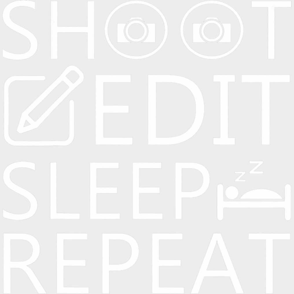 Shoot Edit Sleep Repeat - Photography DTF Transfers transfer-kingdom Light Color Design (See Imaging)