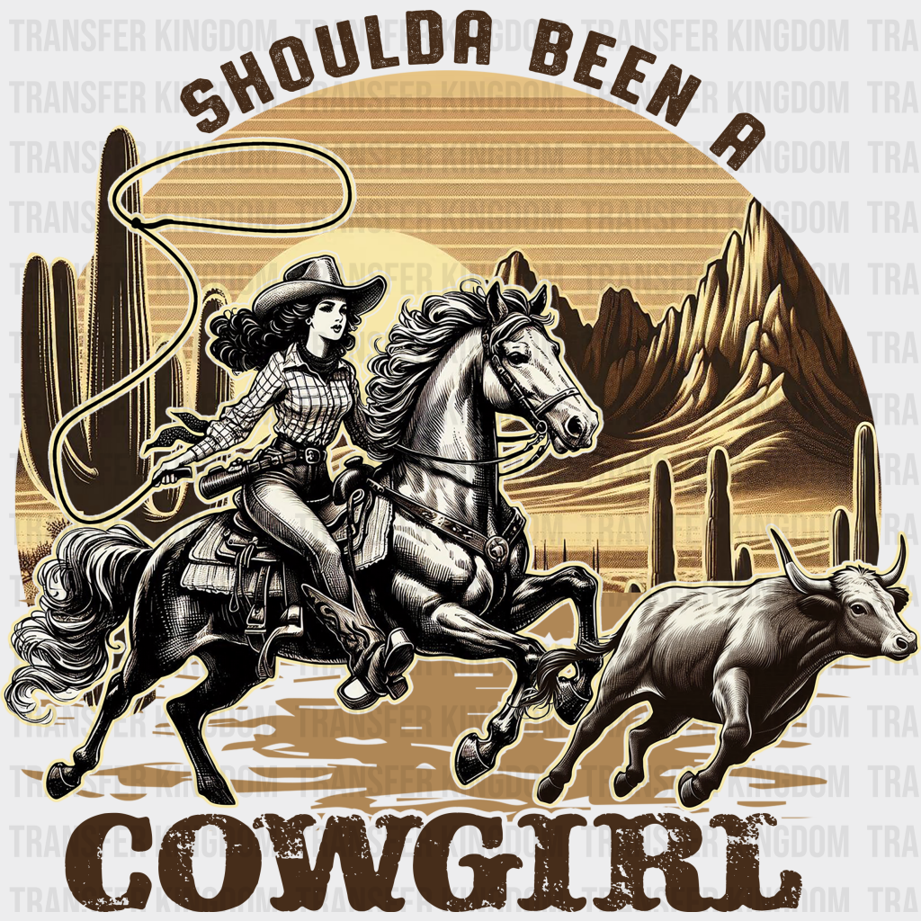 Should Been A Cowgirl Design - Dtf Transfers