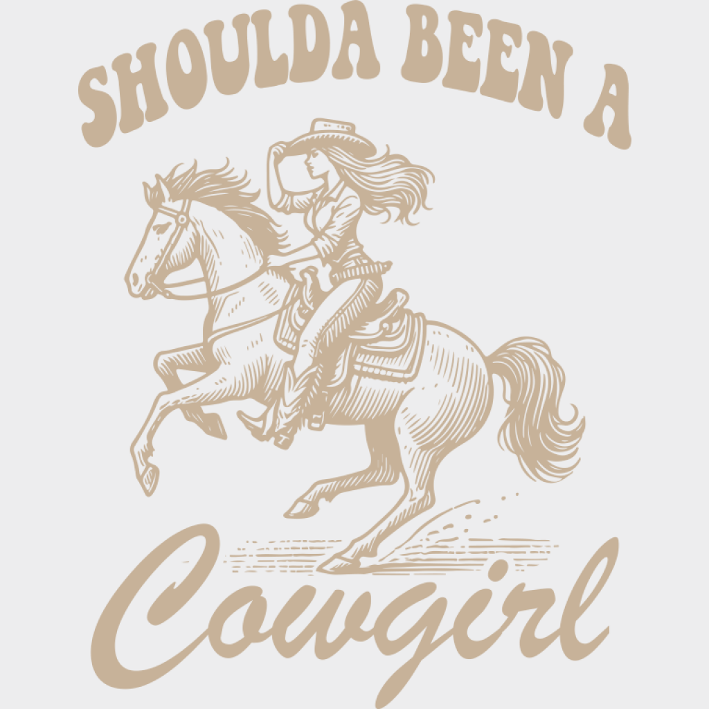 Shoulda Been A Cowgirl Riding Design - Cowgirl DTF Transfer Adult Unisex - S & M (10’’) / Light Color Design (See