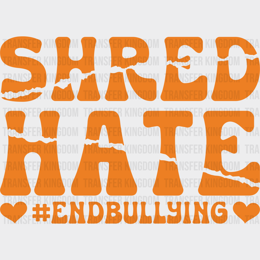 Shred Hate End Bullying - Anti Iron On Dtf Transfer