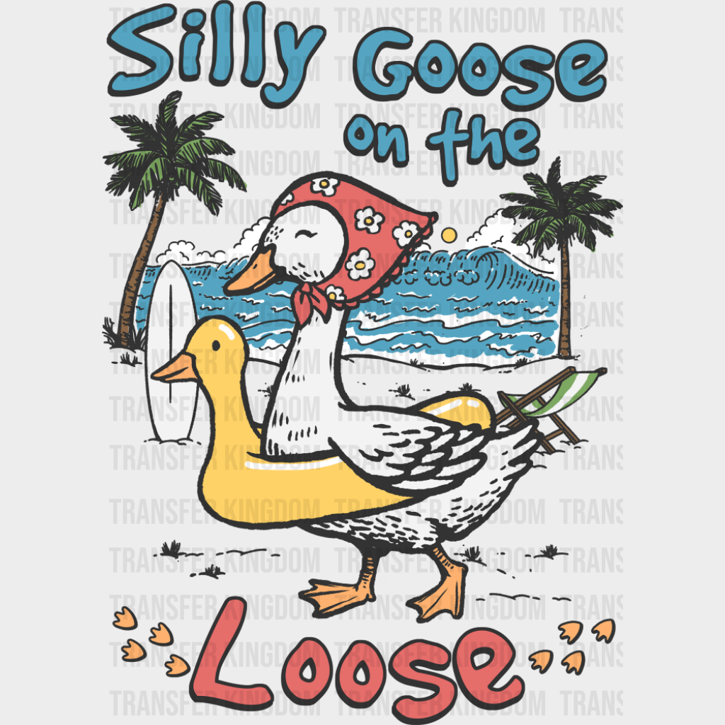 Silly Goose On The Loose - Funny DTF Transfer