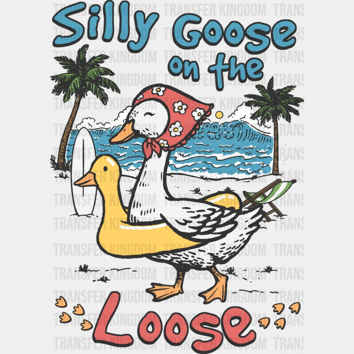 Silly Goose On The Loose - Funny DTF Transfer